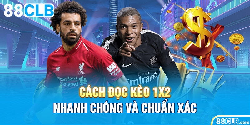 Cách đọc kèo 1x2 nhanh chóng và chuẩn xác