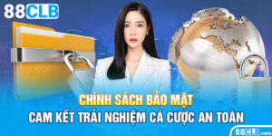 Chính Sách Bảo Mật Cam Kết Trải Nghiệm Cá Cược An Toàn