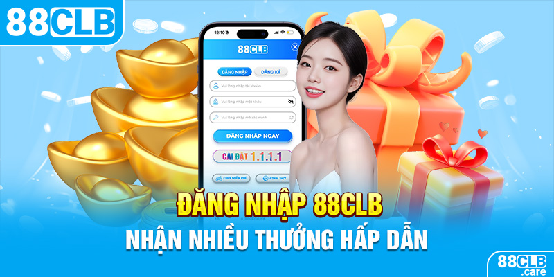 Đăng nhập 88CLB nhận nhiều thưởng hấp dẫn