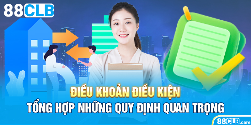 Điều Khoản Điều Kiện – Tổng Hợp Những Quy Định Quan Trọng