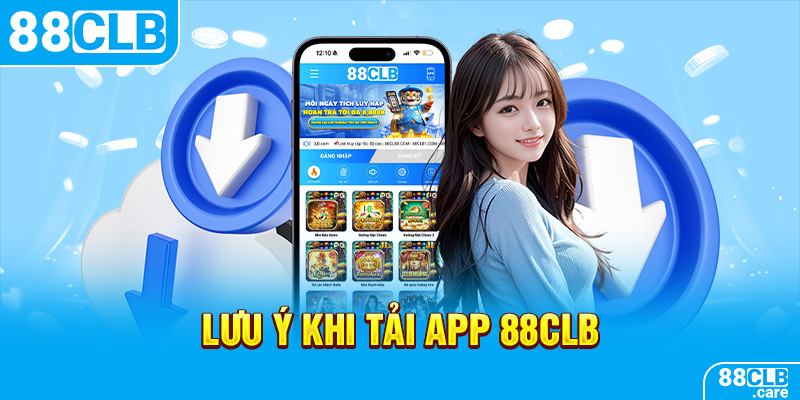 Lưu ý khi tải app 88CLB