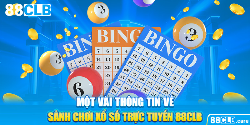 Một vài thông tin về sảnh chơi xổ số trực tuyến 88CLB