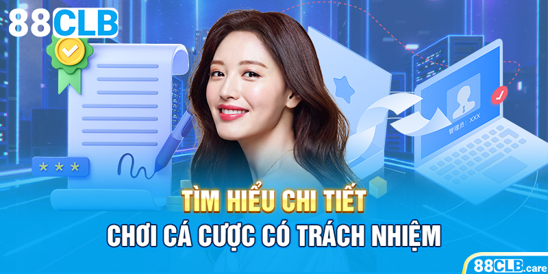 Tìm hiểu chi tiết chơi cá cược có trách nhiệm