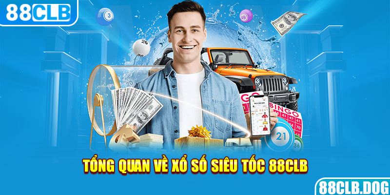 Tổng quan về xổ số siêu tốc 88CLB