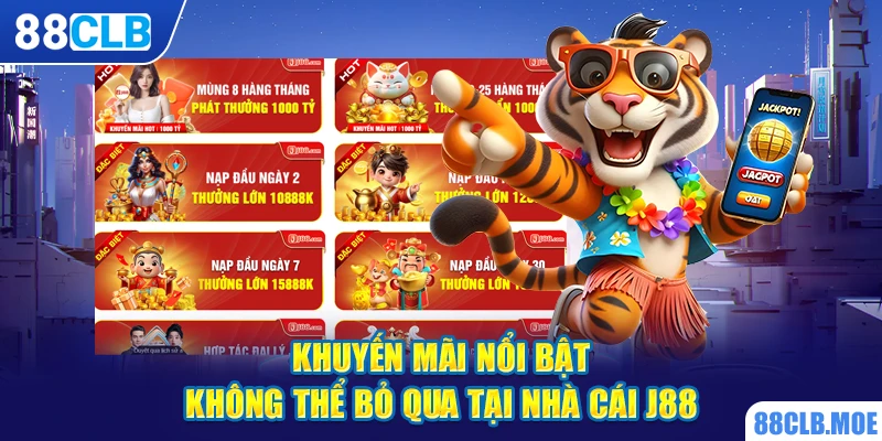 Khuyến mãi nổi bật không thể bỏ qua tại nhà cái J88