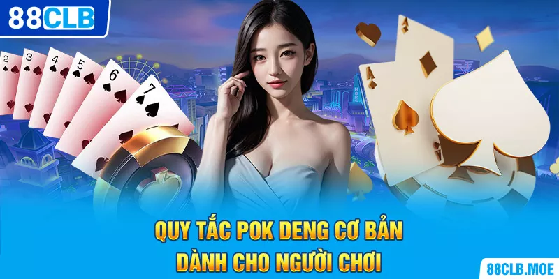 Quy tắc Pok Deng cơ bản dành cho người chơi